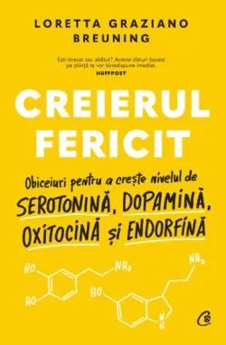 Creierul fericit. Editie cartonata de Loretta Graziano Breuning