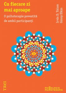 Cu fiecare zi mai aproape - O psihoterapie povestita de ambii participanti
