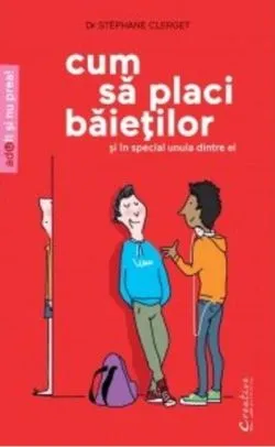 Cum să placi băieţilor (şi mai ales unuia dintre ei) de Stephane Clerget