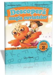 Descoperă magia cuvintelor. Caiet de studiu pentru Clasa a II-a de Alexandrina Dumitru