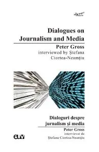 Dialogues on Journalism and Media, Peter Gross interviewed by Stefana Ciortea-Neamtiu de Stefana Ciortea-Neamtiu