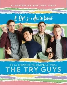E Ok s-o dai in bara. De la creatorii fenomenului viral de The Try Guys
