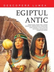 Egiptul antic. Descopera lumea. Vol.4