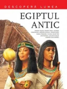 Egiptul antic. Descopera lumea. Vol.4