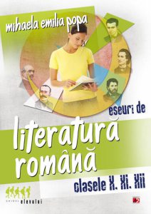Eseuri de literatura romana. Clasele X, XI, XII