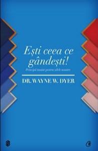 Esti ceea ce gandesti!
