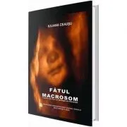 Fatul macrosom. Factori de risc si strategie de interventie de Iuliana Ceausu