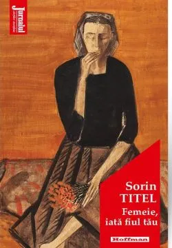 Femeie, iata fiul tau de Sorin Titel