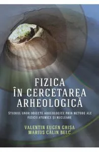 Fizica in cercetarea arheologica de Valentin Eugen Ghisa
