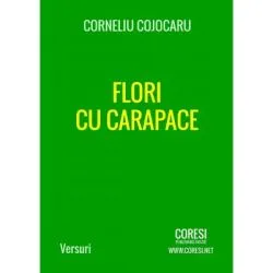 Flori cu carapace de Corneliu Cojocaru