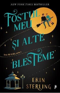 Fostul meu si alte blesteme. Seria The Ex Hex Vol.1