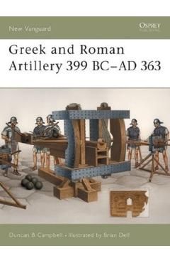 Greek and Roman Artillery 399 BC-AD 363