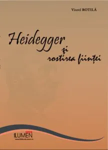 Heidegger si rostirea fiintei de Viorel Rotila