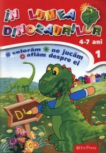 In lumea dinozaurilor. Coloram, ne jucam, aflam despre ei (4-7 ani)
