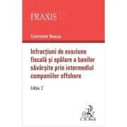 Infractiuni de evaziune fiscala si spalare a banilor savarsite prin intermediul companiilor offshore. Editia 2-a de Constantin Neacsu