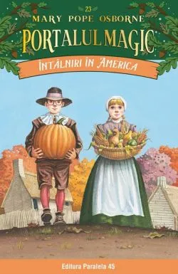 Intalniri in America. Portalul Magic nr. 23 - Editia a II-a de MARY POPE OSBORNE