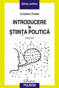 Introducere in stiinta politica (editia a III-a, revazuta) de Cristian Preda