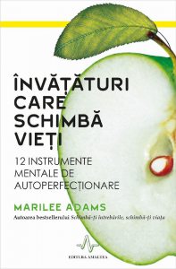 Invataturi care schimba vieti. 12 instrumente mentale de autoperfectionare