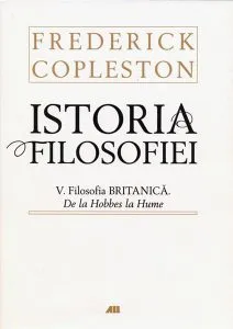 Istoria Filosofiei vol. V - Filosofia britanica. De la Hobbes la Hume de Frederick Copleston