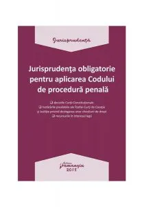 Jurisprudența obligatorie pentru aplicarea Codului de procedură penală