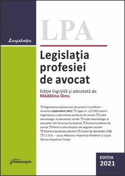 Legislatia profesiei de avocat Ed.2021