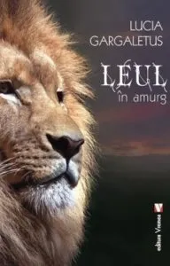 Leul in amurg de Lucia Gargaletus