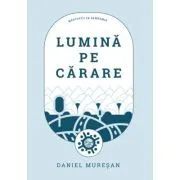 Lumina pe carare de Daniel Muresan