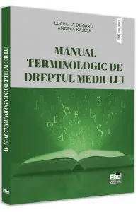 Manual terminologic de dreptul mediului de Andreea Kajcsa