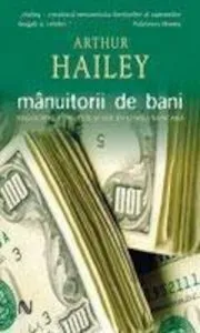 Manuitorii de bani de Arthur Hailey