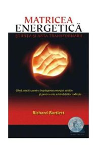 Matricea Energetică. Ştiinţa şi arta transformării