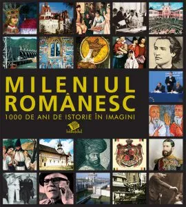 Mileniul romanesc. 1000 de ani de istorie in imagini de Georgeta Filitti