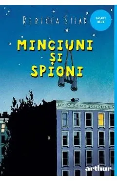Minciuni si spioni de Rebecca Stead