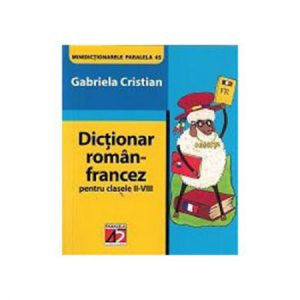 Minidictionar Roman-Francez pentru Clasele II-VIII