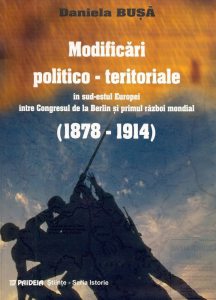 Modificari politico-teritoriale in sud-estul Europei intre Congresul de la Berlin si primul razboi mondial (1878-1914)