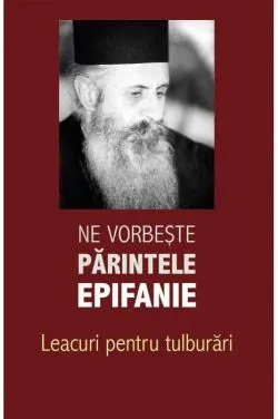 Ne vorbeste parintele Epifanie. Leacuri pentru tulburari de Epifanie Teodoropulos