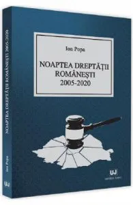 Noaptea dreptatii romanesti 2005-2020 de Ion Popa