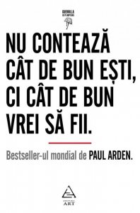 Nu conteaza cat de bun esti, ci cat de bun vrei sa fii