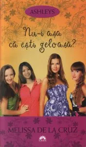 Nu-i asa ca esti geloasa?, Ashleys, Vol. 2 de Melissa de la Cruz