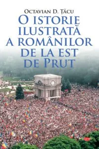 O istorie ilustrată a românilor de la est de Prut (Carte pentru toți) de Octavian D. Tacu