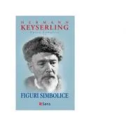 Opere complete 10. Figuri simbolice de Hermann Keyserling