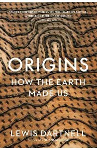 Origins: How the Earth Made Us de Lewis Dartnell