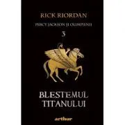 Percy Jackson si Olimpienii (#3). Blestemul Titanului de Rick Riordan