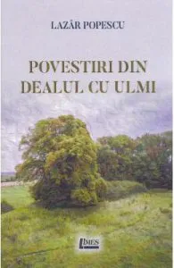Povestiri din Dealul cu ulmi de Lazar Popescu