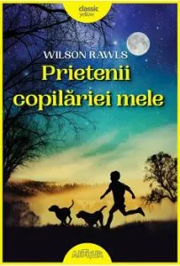 Prietenii copilariei mele de Wilson Rawls