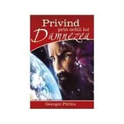 Privind prin ochii lui Dumnezeu de Georgel Parlitu