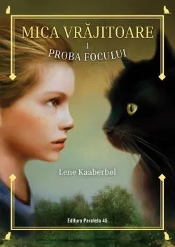 Proba focului. Mica vrajitoare Vol.1 de LENE KAABERBOL