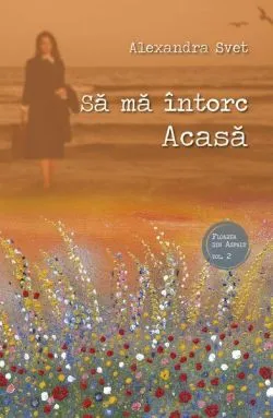 Să mă întorc Acasă de Alexandra Svet