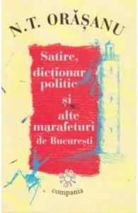 Satire, Dictionar Politic Si Alte Marafeturi De Bucuresti