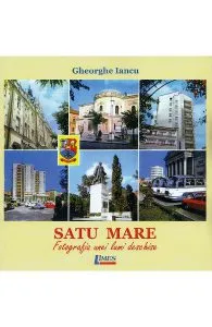 Satu Mare. Fotografia unei lumi deschise de Gheorghe Iancu