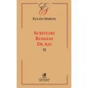 Scriitorii romani de azi. Volumul 2 – Eugen Simion de Eugen Simion